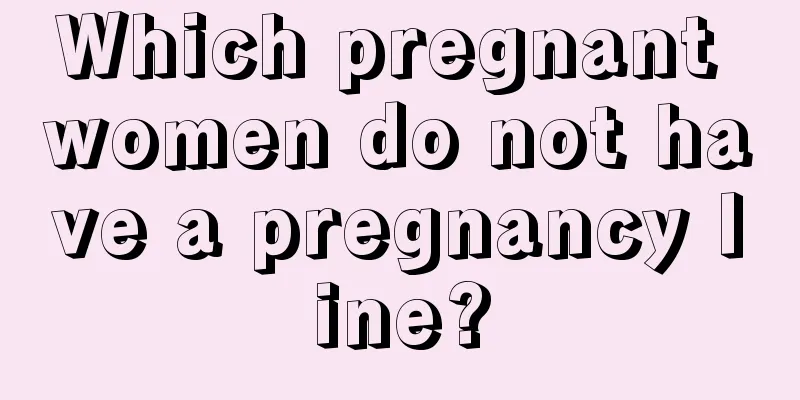 Which pregnant women do not have a pregnancy line?