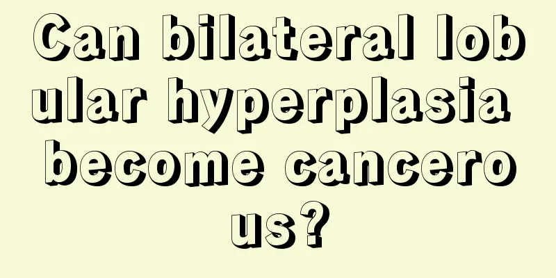 Can bilateral lobular hyperplasia become cancerous?