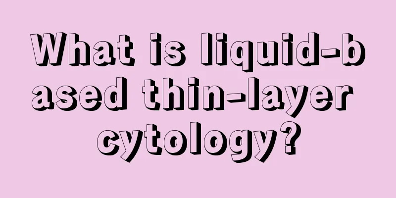 What is liquid-based thin-layer cytology?