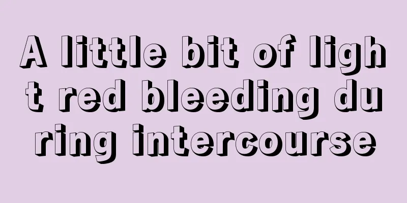 A little bit of light red bleeding during intercourse