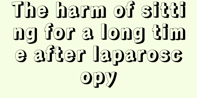 The harm of sitting for a long time after laparoscopy