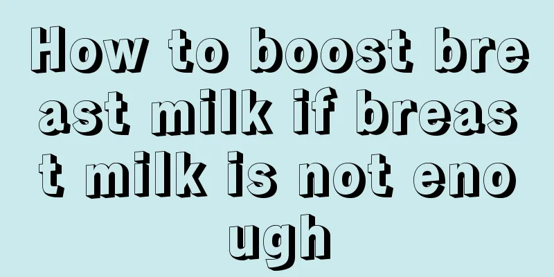 How to boost breast milk if breast milk is not enough