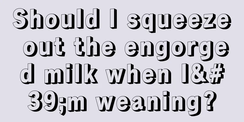 Should I squeeze out the engorged milk when I'm weaning?