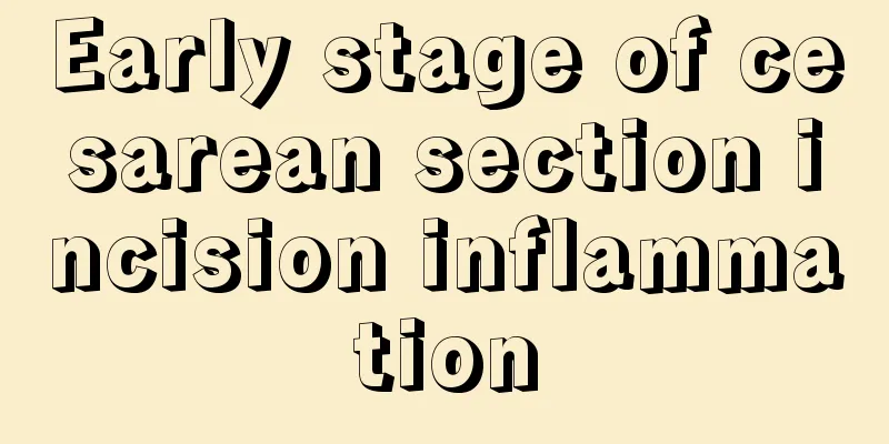 Early stage of cesarean section incision inflammation