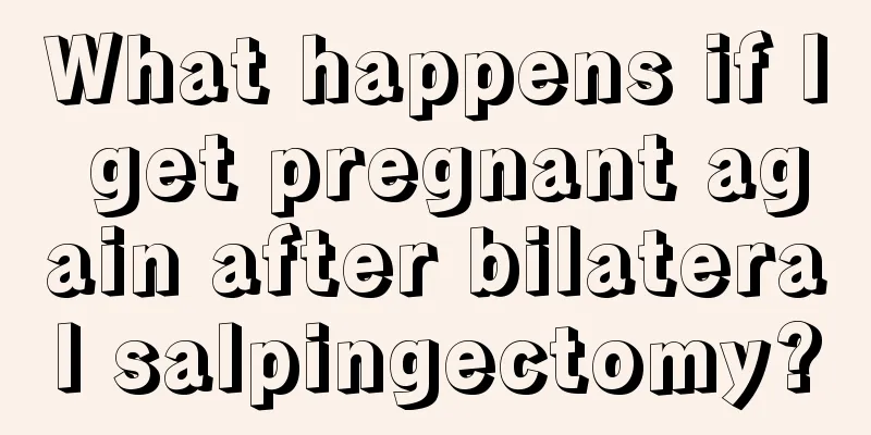 What happens if I get pregnant again after bilateral salpingectomy?