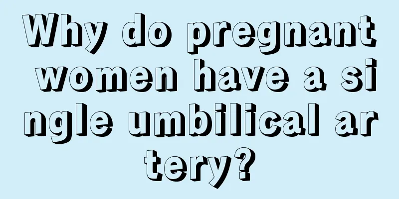 Why do pregnant women have a single umbilical artery?