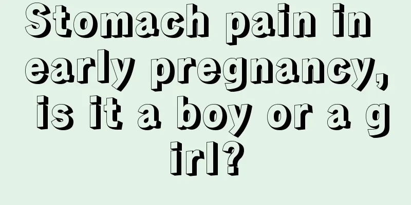 Stomach pain in early pregnancy, is it a boy or a girl?