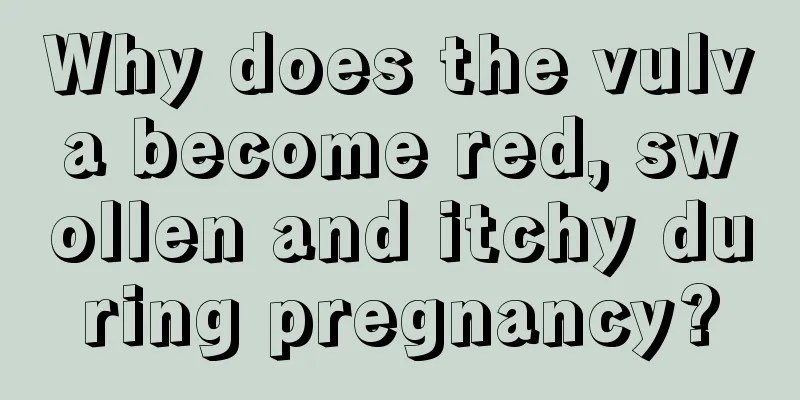 Why does the vulva become red, swollen and itchy during pregnancy?