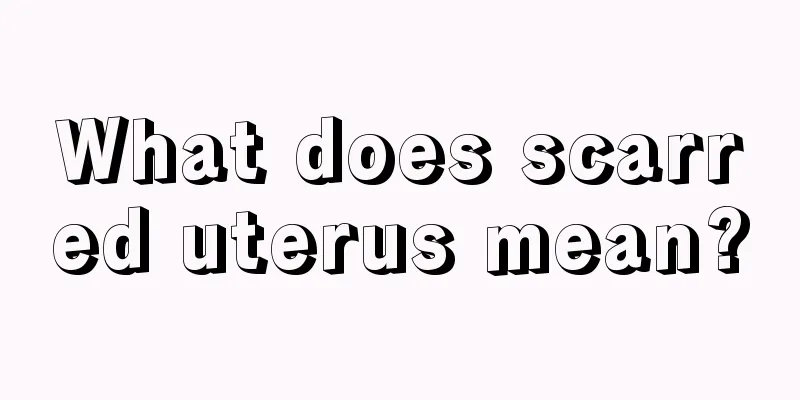 What does scarred uterus mean?