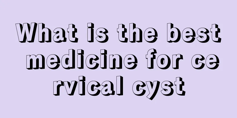 What is the best medicine for cervical cyst