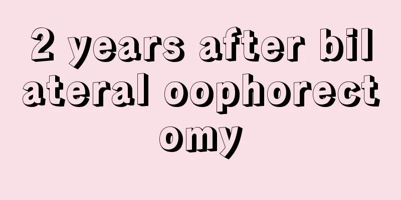 2 years after bilateral oophorectomy