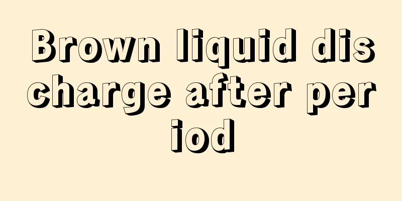 Brown liquid discharge after period