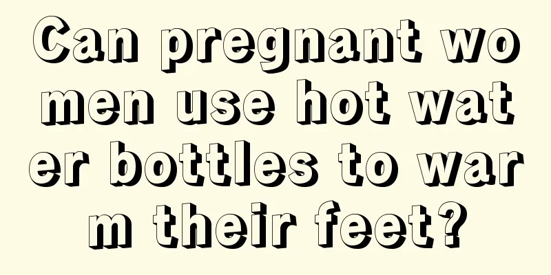 Can pregnant women use hot water bottles to warm their feet?