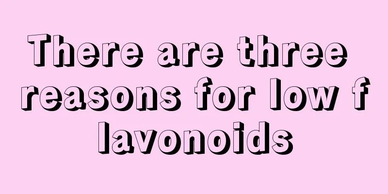 There are three reasons for low flavonoids