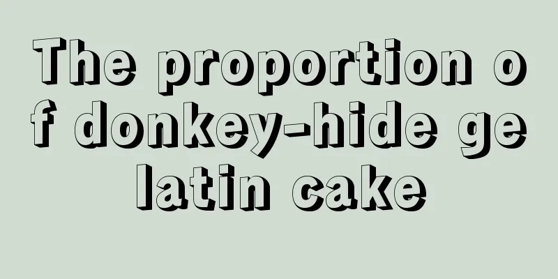 The proportion of donkey-hide gelatin cake