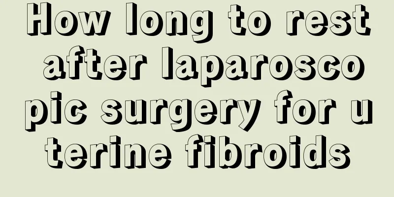 How long to rest after laparoscopic surgery for uterine fibroids