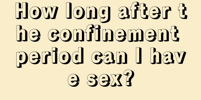 How long after the confinement period can I have sex?