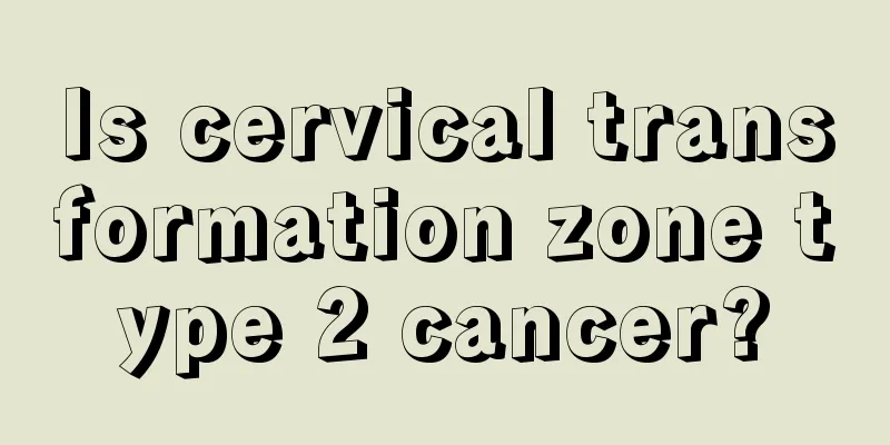 Is cervical transformation zone type 2 cancer?