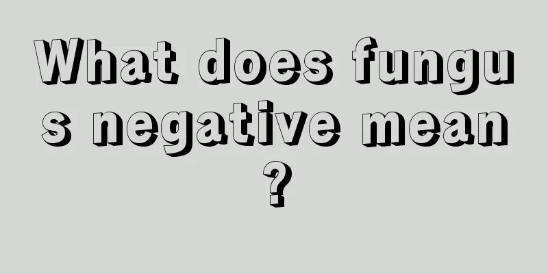 What does fungus negative mean?