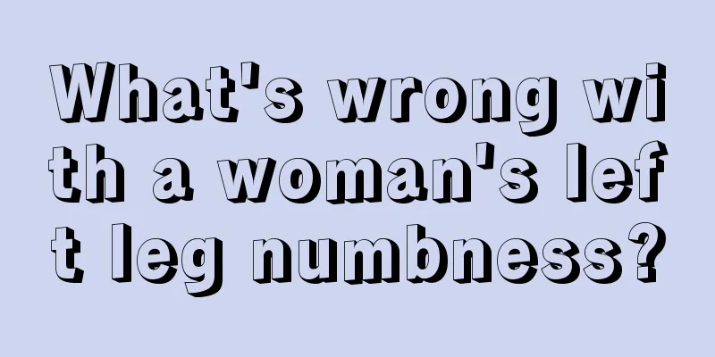 What's wrong with a woman's left leg numbness?