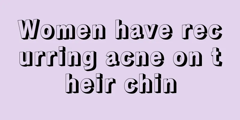 Women have recurring acne on their chin