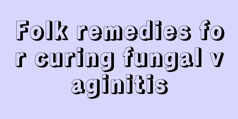 Folk remedies for curing fungal vaginitis