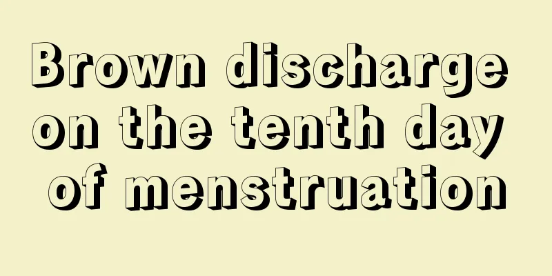 Brown discharge on the tenth day of menstruation