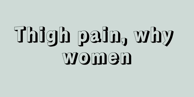 Thigh pain, why women