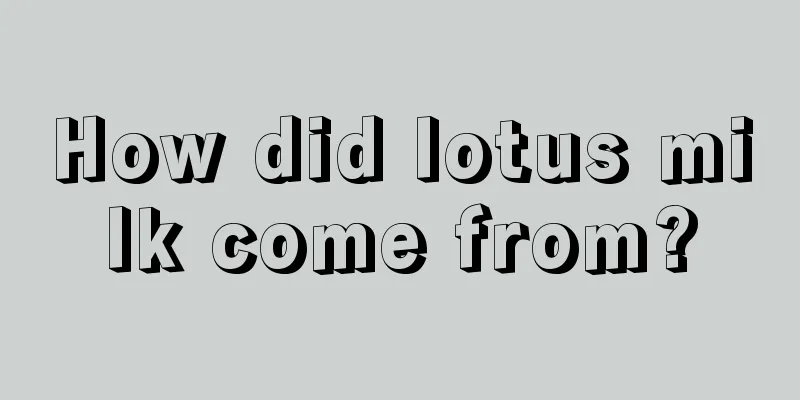 How did lotus milk come from?