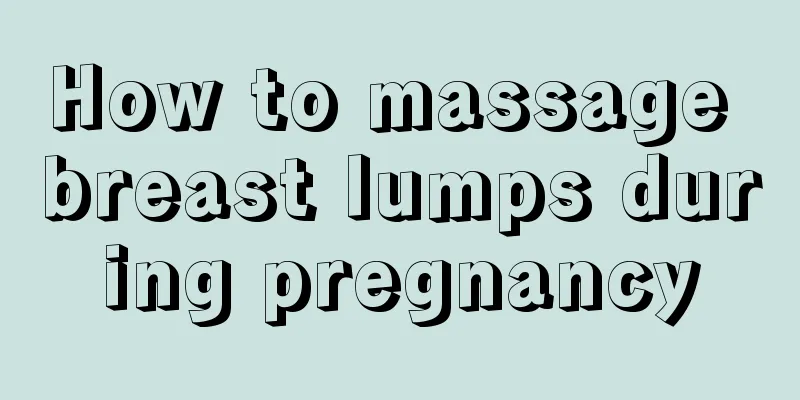 How to massage breast lumps during pregnancy