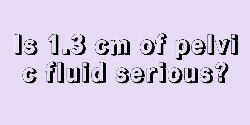 Is 1.3 cm of pelvic fluid serious?