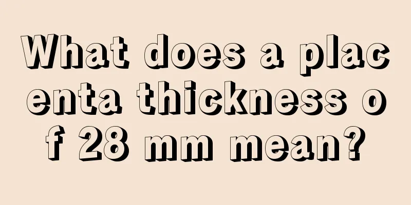 What does a placenta thickness of 28 mm mean?