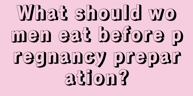 What should women eat before pregnancy preparation?