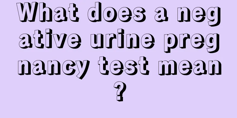 What does a negative urine pregnancy test mean?