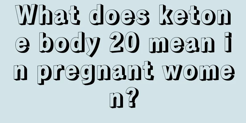 What does ketone body 20 mean in pregnant women?