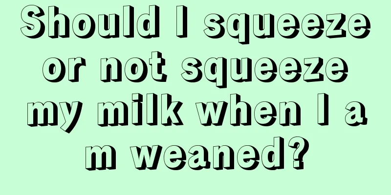 Should I squeeze or not squeeze my milk when I am weaned?