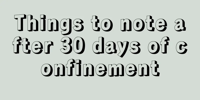 Things to note after 30 days of confinement