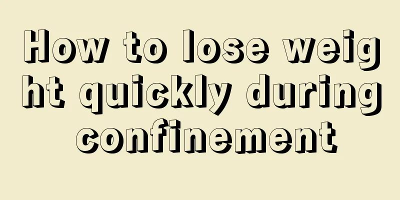 How to lose weight quickly during confinement