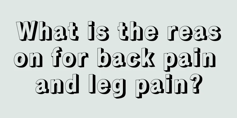 What is the reason for back pain and leg pain?