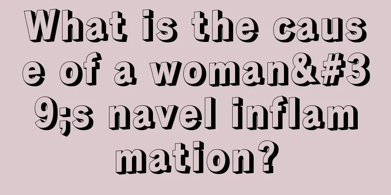 What is the cause of a woman's navel inflammation?