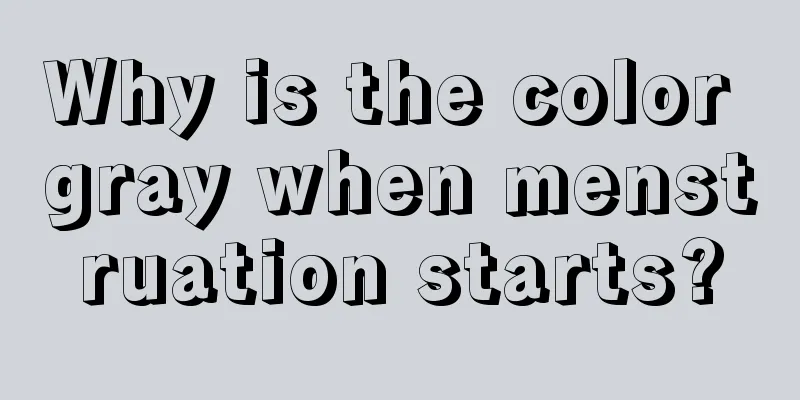 Why is the color gray when menstruation starts?