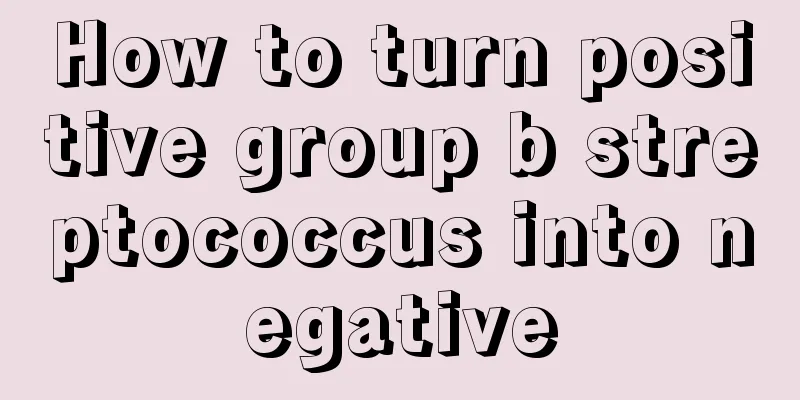 How to turn positive group b streptococcus into negative