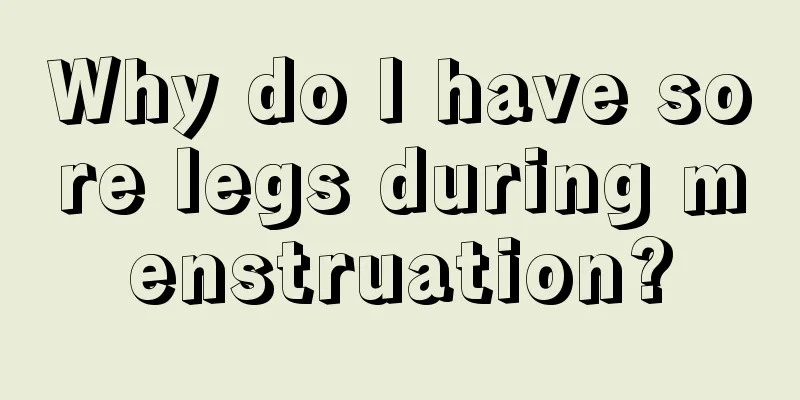 Why do I have sore legs during menstruation?