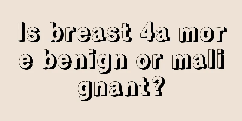 Is breast 4a more benign or malignant?