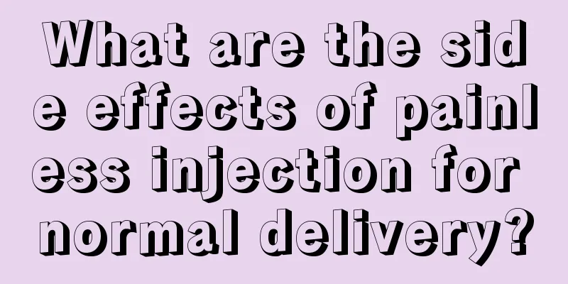 What are the side effects of painless injection for normal delivery?