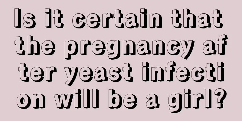 Is it certain that the pregnancy after yeast infection will be a girl?