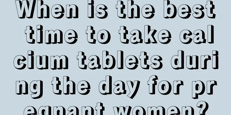 When is the best time to take calcium tablets during the day for pregnant women?