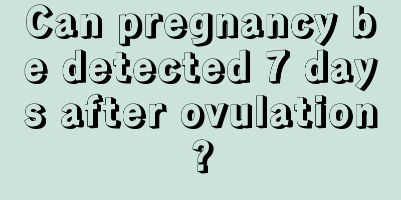 Can pregnancy be detected 7 days after ovulation?