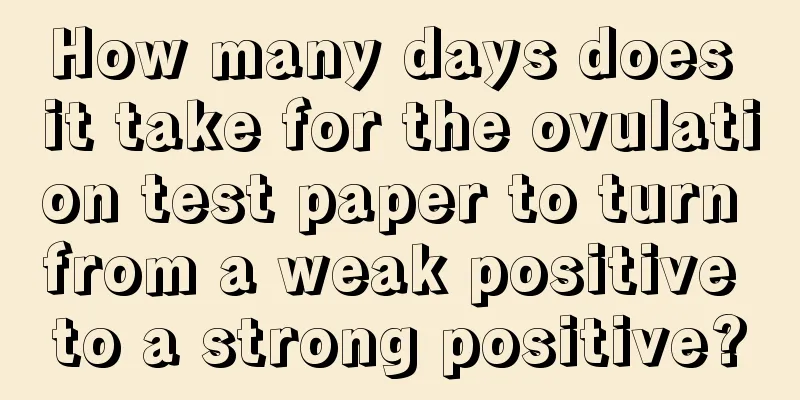 How many days does it take for the ovulation test paper to turn from a weak positive to a strong positive?