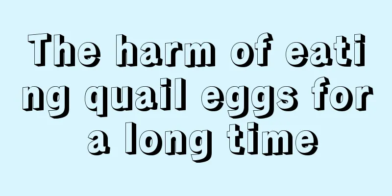 The harm of eating quail eggs for a long time